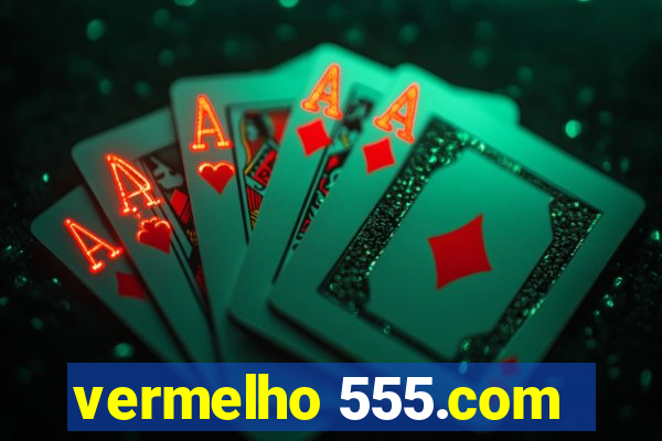 vermelho 555.com